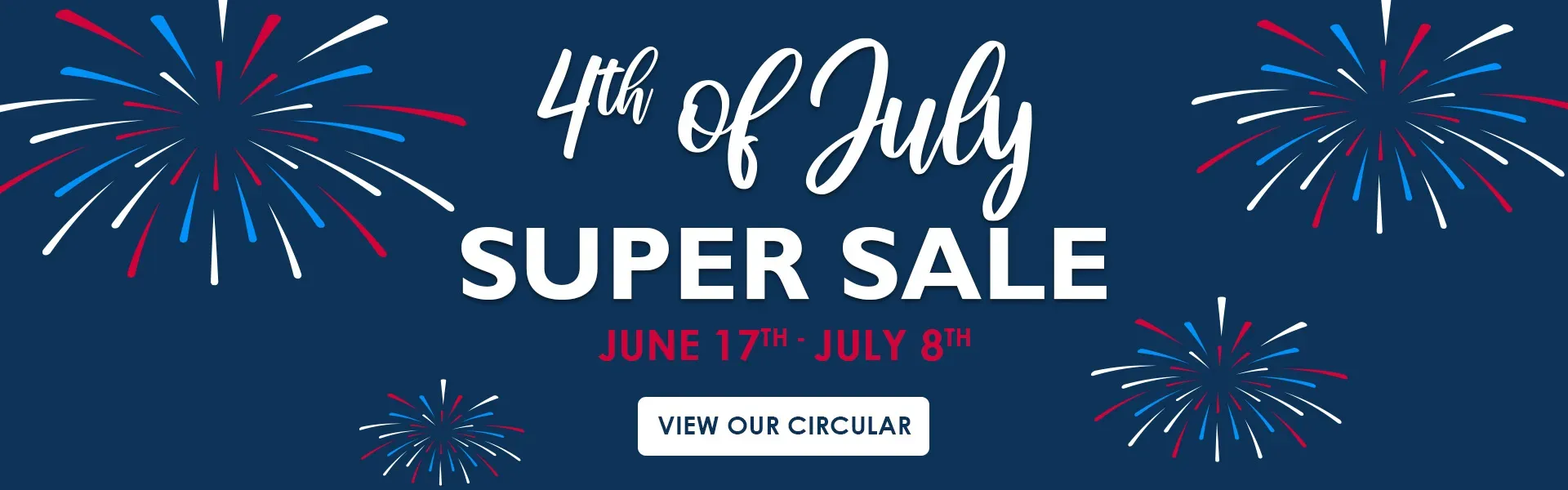 4th of July Super Sale - June 17th to July 8th